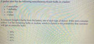 6) a garden store has the following miscellaneous flower bulbs in a basket. Teesha Is In French Club There Are 19 Students In Chegg Com