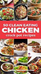 Chicken Clean Eating Crock Pot Recipes Andrea S Notebook In 2020 Clean Eating Crock Pot Recipes Clean Eating Crockpot Clean Eating Chicken