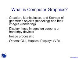 They are widely used to draw maps, in scientific. Computer Graphics Introduction To Computer Graphics Lecture Slides Docsity