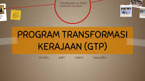 Objektif kemahiran mengenalpasti & menghuraikan masalah & isu yg berkaitan dgn pembangunan negara serta mencadangkan langkah mengatasinya. Program Transformasi Kerajaan Gtp By Arrafiq Zaidan