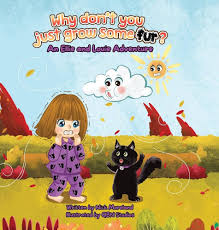 Why don't you just grow some fur?: A book about two best friends having fun 
