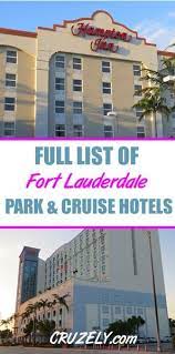 Full List Fort Lauderdale Park Cruise Hotels Near Port Everglades Fort Lauderdale Hotels Fort Lauderdale Parks Cruise Planning