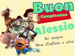 Insieme Ai Personaggi Di Toy Story Ti Auguro Buon Compleanno Alessio Con La Speranza Che Tu Vada Sem Buon Compleanno Compleanno Auguri Di Compleanno Divertenti