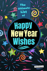 The Ultimate List Of Happy New Year Wishes Happy New Year Wishes Happy New Year Quotes New Year Wishes