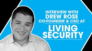 Interview with Drew Rose, Co-Founder & CSO at Living Security
