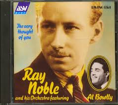 Noble, Ray, Bowlly, Al