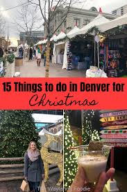 15 Best Ways To Celebrate Christmas In Denver The Wayfaring Foodie In 2020 Holiday Travel Destinations Colorado Travel Denver Activities