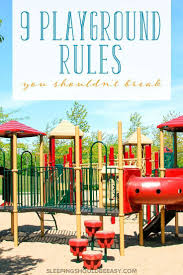 Playgrounds You Love Them And You Don T Make Sure To Follow These 9 Playground Rules For Kids And Adults So You Playground Rules Kids Playground Playground