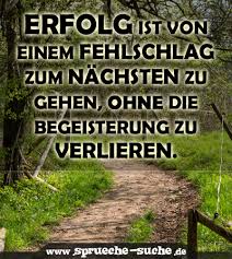 Erfolg Ist Von Einem Fehlschlag Zum Nachsten Zu Gehen Ohne Die Begeisterung Zu Verlieren Spruche Suche