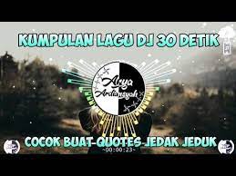 Kumpulan Lagu Dj 30 Detik Terbaru Cocok Buat Backsound Quotes Jedak Jeduk Part 1 Youtube Lagu Dj Cocok