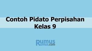 Pada materi teks pidato, sudah kami bahas lengkap mengenai pengertian, struktur, ciri, dan lainnya. Contoh Pidato Perpisahan Kelas 9 Lengkap Mudah Dihafal