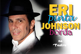 Comedia ERI PINTA JOHNSON BORDA com ERI JOHNSON