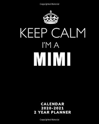 Последние твиты от mimi 2021 *be your best*(@sweettweetybe). Keep Calm I M A Mimi Calendar 2020 2021 2 Year Planner Keep Calm And Carry On Calendar 2020 24 Month View Agenda Annual Organizer Diary