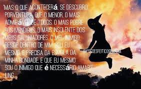 Resultado de imagem para Mas o que acontecerá, se descubro, porventura, que o menor, o mais admirável de todos, o mais pobre dos mendigos, o mais insolente dos meus caluniadores, o meu inimigo, reside dentro de mim, sou eu mesmo, e precisa da esmola da minha bondade, e que eu mesmo sou o inimigo que é necessário amar?