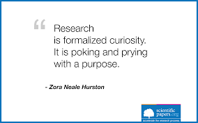 Reasearch Is Formalized Curiosity It Is Poking And Prying With A Purpose Zora Neale Hurston Reasearch Curiosity Purpose Sc Famous Quotes Sayings Quotes