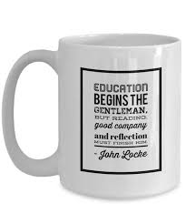 John Locke Quote Mug Education Begins The Etsy In 2021 John Locke Quotes Liberty Quotes Education Quotes