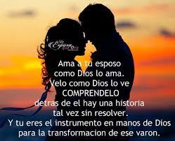 Categoria :frases románticas para novios. Ama A Tu Esposo Como Dios Lo Ama Velo Como Dios Lo Ve Mujer Guerrera De Dios Frases De Pareja Oracion Para Mi Esposo