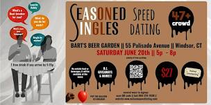 SEASONED SINGLES SPEED DATING...for the 47+ folks!!!