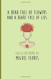Check spelling or type a new query. A Head Full Of Flowers And A Heart Full Of Lies Flores Miguel Flores Ysabel 9780997617306 Amazon Com Books