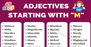 Maybe you would like to learn more about one of these? Adjectives That Start With M 100 Common Adjectives Beginning With The Letter M Love English