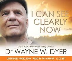 I Can See Clearly Now: Amazon.co.uk: Dyer, Dr Wayne W.: 9781781802434: Books