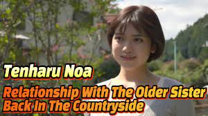 Tenharu Noa / Relationship With The Older Sister Back In The Countryside -  YouTube
