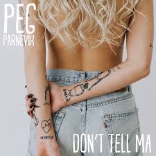 Mama didn't raise no saint grew up in the clouds with the boys and the bay daddy didn't ra. Don T Tell Ma Single By Peg Parnevik Spotify