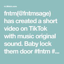 fntm fntmsage has created a short video on tiktok with music original sound baby lock them door fntm fntmsage country joshturn the originals music video