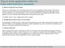 Hiring managers and potential interviewers have certain expectations when it comes to the letter's presentation and appearance. Hotel Administrative Assistant Application Letter