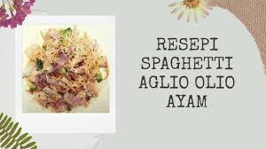Resepi aglio olio ayam mudah salam semua, entri petang ini mat letak resipi mudah dan kerap mat buat. Resepi Spaghetti Aglio Olio Ayam Youtube