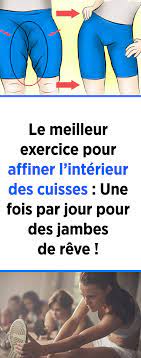 Astuces pour s'affiner facilement ! Le Meilleur Exercice Pour Affiner L Interieur Des Cuisses Une Fois Par Jour Pour Des Jambes De Reve Exercise Fitness Body Upper Body Workout