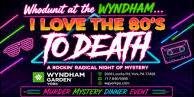 Whodunit at Wyndham: An 80s Murder Mystery