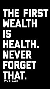 The First Wealth Is Health Never Forget That In 2020 Health Is Wealth Quotes Health Quotes Self Love Quotes