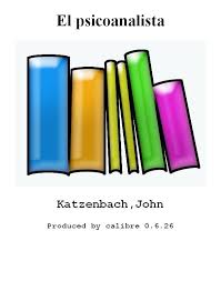 Pues de lo contrario, deberá suicidarse. Leer El Psicoanalista De John Katzenbach Libro Completo Online Gratis