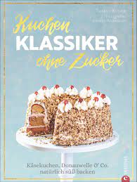 Der kuchenklassiker schlechthin ohne bananen und weniger sahne. Isbn 9783959614160 Kuchenklassiker Ohne Zucker Kasekuchen Donauwelle Co Naturlich Suss Backen Neu Gebraucht Kaufen