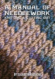 In this video, we show you how to use a crochet chain to stabilize your steek lines and then take you though cutting and finishing your project.the project. Amazon Com A Manual Of Needlework Knitting Cutting Out Ebook Rosevear Elizabeth Kindle Store