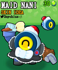 Well you're in luck, because here they come. Skin Idea Maid Nani Brawlstars