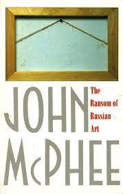 The Ransom Of Russian Art Mcphee John 9780374524500 Amazon Com Books