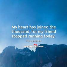 My Heart Has Joined The Thousand For My Friend Stopped Running Today Idlehearts