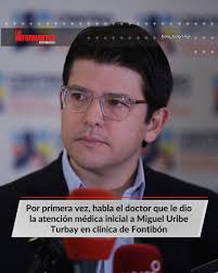 A 50 días del atentado contra Miguel Uribe Turbay, el doctor Marco García  que le dio la primera atención médica en la clínica Medicentro Familiar de  Fontibón revela detalles de las horas