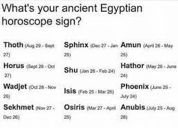 Memes Horoscope And Egyptian What S Your Ancient Egyptian Horoscope Sign Thoth Aug 29 Sept Sphinx Dec 27 J Taurus Daily Horoscope Horoscope Taurus Daily
