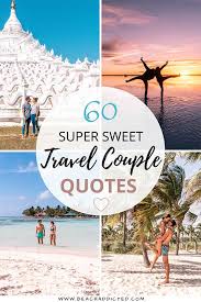 To help reflect just this, here are a few ideas for . Travel Couple Quotes 60 Couples Travel Captions To Fall In Love With