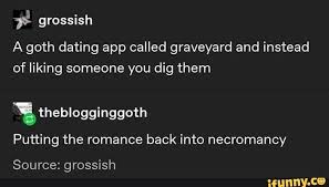 One in five uk bumble users say they've joined after ending a committed relationship as a result of the pandemic your pals might tell you everyone's on hinge but badoo is the biggest dating app in the world. A Goth Dating App Called Graveyard And Instead Of Liking Someone You Dig Them Y Theblogginggoth Putting The Romance Back Into Necromancy Ifunny