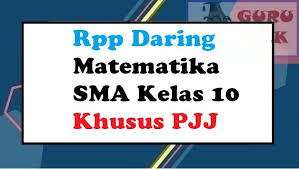 Download contoh rpp 1 lembar jenjang sd kelas 1 semester 2. Contoh Rpp Daring Matematika Sma Kelas 10 Terbaru Dimusim Covid Tahun 2020 2021 Guru Baik