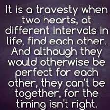 The Hardest Thing Is Falling In Love With The Right Person At The Wrong Time Google Search Friendship Quotes Time Quotes Wisdom Quotes