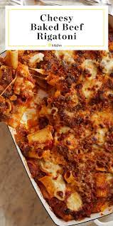 Cheesy Baked Beef Rigatoni Is As Comforting As It Gets Recipe Rigatoni Recipes Rigatoni Pasta Dishes
