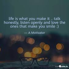 Life is what you make it. Life Is What You Make It Quotes Writings By Anuj Dua Yourquote