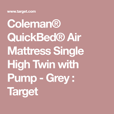 Coleman Quickbed Single High Air Mattress With Pump Twin Gray Air Mattress Coleman Twin Mattress