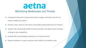 You will not find a more complete review anywhere. Aetna A Healthcare Benefits Company A Swot Analysis Ppt Download