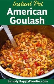 Instant Pot American Goulash Is A Classic One Pot Meal Many Of Us Grew Up With Pa Instant Pot Pasta Recipe Instant Pot Dinner Recipes Easy Instant Pot Recipes